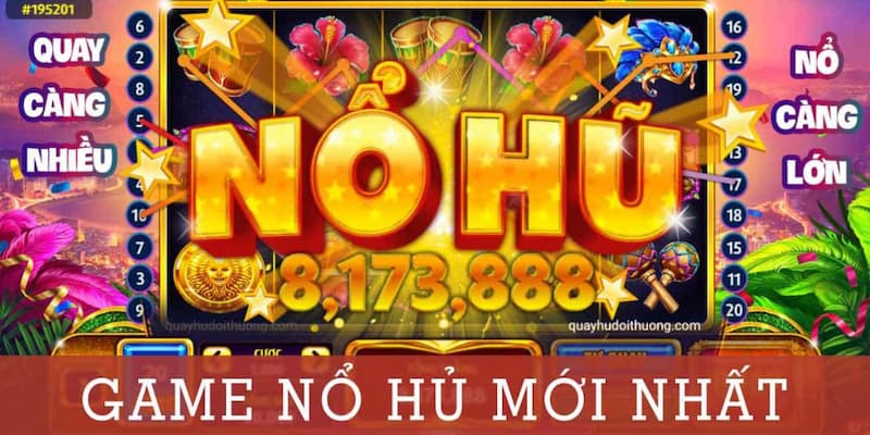 Game nổ hũ đổi thưởng Hệ thống game nổ hũ đổi thưởng